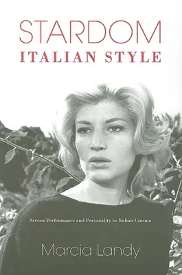 El estrellato a la italiana: Interpretación y personalidad en el cine italiano - Stardom, Italian Style: Screen Performance and Personality in Italian Cinema