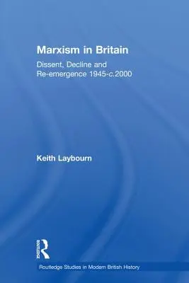 Marxismo en Gran Bretaña: Disidencia, declive y resurgimiento 1945-C.2000 - Marxism in Britain: Dissent, Decline and Re-Emergence 1945-C.2000