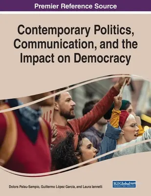 Política contemporánea, comunicación e impacto en la democracia - Contemporary Politics, Communication, and the Impact on Democracy
