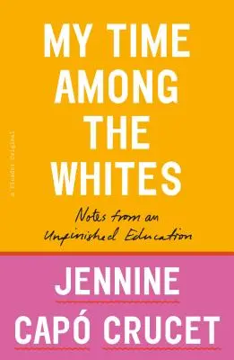 Mi tiempo entre los blancos: Notas de una educación inacabada - My Time Among the Whites: Notes from an Unfinished Education