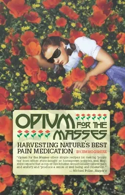 Opio para las masas: Cómo cosechar el mejor analgésico de la naturaleza - Opium for the Masses: Harvesting Nature's Best Pain Medication