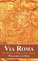 Via Roma: la historia de Roma en cincuenta calles - Via Roma: The History of Rome in Fifty Streets