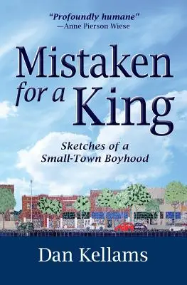 Mistaken for a King: Sketches of a Small-Town Boyhood (Bocetos de la infancia de un pueblecito) - Mistaken for a King: Sketches of a Small-Town Boyhood