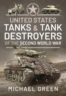 Tanques y cazacarros estadounidenses de la Segunda Guerra Mundial - United States Tanks and Tank Destroyers of the Second World War