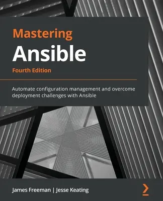 Mastering Ansible - Cuarta edición: Automatice la gestión de la configuración y supere los retos de despliegue con Ansible - Mastering Ansible - Fourth Edition: Automate configuration management and overcome deployment challenges with Ansible