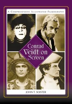 Conrad Veidt en la pantalla: Una filmografía completa e ilustrada - Conrad Veidt on Screen: A Comprehensive Illustrated Filmography