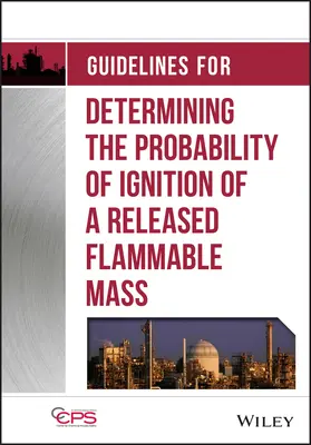 Directrices para determinar la probabilidad de ignición de una masa inflamable liberada - Guidelines for Determining the Probability of Ignition of a Released Flammable Mass