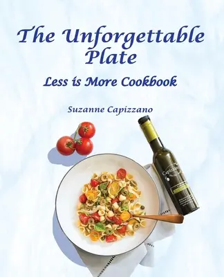 El plato inolvidable: Menos es más Libro de cocina - The Unforgettable Plate: Less is More Cookbook