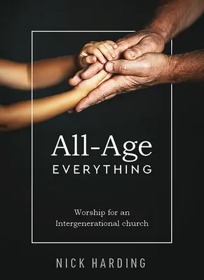 Todo para todas las edades: Adoración para una iglesia intergeneracional - All-Age Everything: Worship for an Intergenerational church