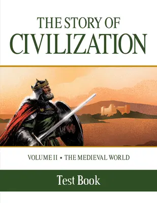 La historia de la civilización: Volumen II - El mundo medieval Test Book - The Story of Civilization: Volume II - The Medieval World Test Book