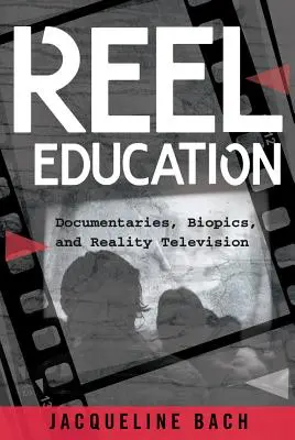 Reel Education: Documentales, biopics y telerrealidad - Reel Education: Documentaries, Biopics, and Reality Television