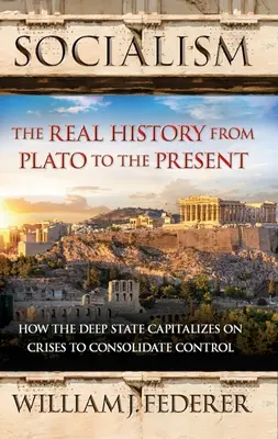 Socialismo: The Real History from Plato to the Present: Cómo el Estado Profundo Capitaliza las Crisis para Consolidar el Control [Con Libro en rústica] - Socialism: The Real History from Plato to the Present: How the Deep State Capitalizes on Crises to Consolidate Control [With Paperback Book]