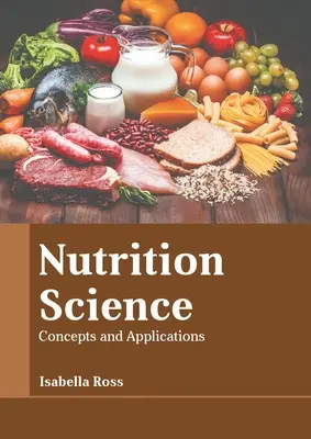Ciencia de la Nutrición: Conceptos y Aplicaciones - Nutrition Science: Concepts and Applications