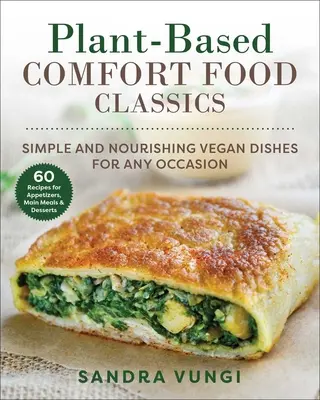 Clásicos de la comida casera a base de plantas: Platos veganos sencillos y nutritivos - Plant-Based Comfort Food Classics: Simple and Nourishing Vegan Dishes