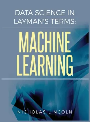 Ciencia de datos en términos sencillos: Aprendizaje automático - Data Science in Layman's Terms: Machine Learning