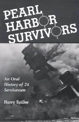 Supervivientes de Pearl Harbor: Historia oral de 24 militares - Pearl Harbor Survivors: An Oral History of 24 Servicemen