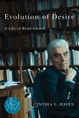 Evolución del deseo: una vida de Ren Girard - Evolution of Desire: A Life of Ren Girard