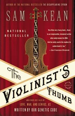 El pulgar del violinista: Y otras historias perdidas de amor, guerra y genialidad, escritas por nuestro código genético - The Violinist's Thumb: And Other Lost Tales of Love, War, and Genius, as Written by Our Genetic Code