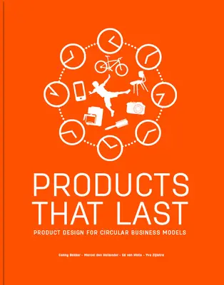 Productos que duran: diseño de productos para modelos de negocio circulares - Products That Last: Product Design for Circular Business Models