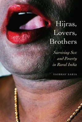 Hijras, amantes, hermanos: Sobrevivir al sexo y la pobreza en la India rural - Hijras, Lovers, Brothers: Surviving Sex and Poverty in Rural India