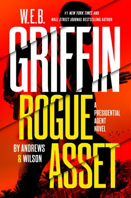 W. E. B. Griffin Rogue Asset de Andrews & Wilson - W. E. B. Griffin Rogue Asset by Andrews & Wilson