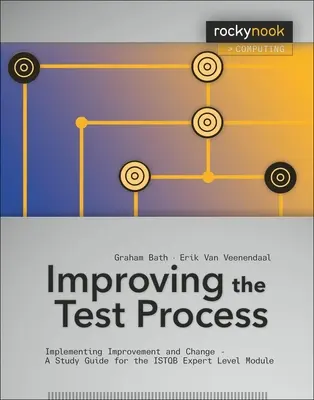 Improving the Test Process: Aplicación de mejoras y cambios - Guía de estudio para el módulo de nivel experto de ISTQB - Improving the Test Process: Implementing Improvement and Change - A Study Guide for the ISTQB Expert Level Module