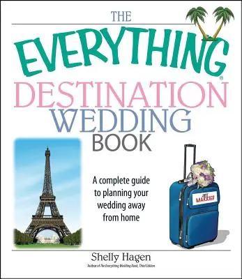 The Everything Destination Wedding Book: Una guía completa para organizar tu boda lejos de casa - The Everything Destination Wedding Book: A Complete Guide to Planning Your Wedding Away from Home