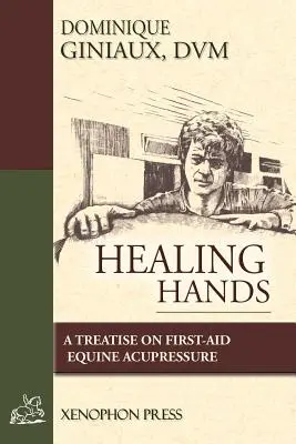 Manos que curan: Tratado de primeros auxilios en acupresión equina - Healing Hands: A Treatise on First-Aid Equine Acupressure