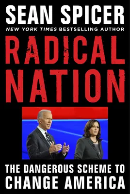 Nación radical: El peligroso plan de Joe Biden y Kamala Harris para Estados Unidos - Radical Nation: Joe Biden and Kamala Harris's Dangerous Plan for America