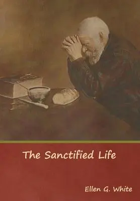 La vida santificada - The Sanctified Life