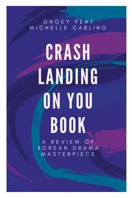 Crash Landing On You Book: Una revisión de la obra maestra del drama coreano - Crash Landing On You Book: A Review of Korean Drama Masterpiece