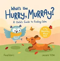 ¿Cuál es la prisa, Murray? - Guía infantil para encontrar la calma - What's the Hurry, Murray? - A Child's Guide to Finding Calm