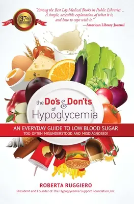 Qué hacer y qué no hacer en caso de hipoglucemia: Una guía cotidiana para los niveles bajos de azúcar en sangre ¡Muy a menudo malinterpretados y diagnosticados! - Do's & Dont's of Hypoglycemia: An Everyday Guide to Low Blood Sugar Too Often Misunderstood and Misdiagnosed!