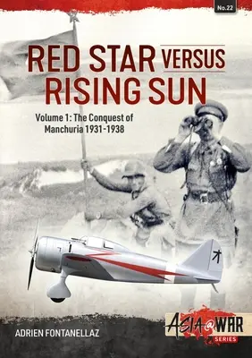 La Estrella Roja contra el Sol Naciente: Volumen 1: La conquista de Manchuria 1931-1938 - Red Star Versus Rising Sun: Volume 1: The Conquest of Manchuria 1931-1938
