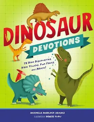 Devociones sobre dinosaurios: 75 descubrimientos sobre dinosaurios, verdades bíblicas, datos curiosos y mucho más. - Dinosaur Devotions: 75 Dino Discoveries, Bible Truths, Fun Facts, and More!