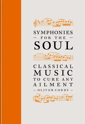 Sinfonías para el alma: Música clásica para curar cualquier dolencia - Symphonies for the Soul: Classical Music to Cure Any Ailment