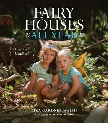 Casas de hadas todo el año: Manual de las cuatro estaciones - Fairy Houses All Year: A Four-Season Handbook