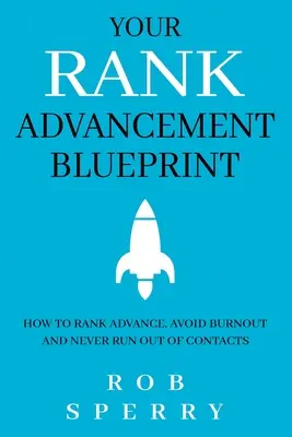 Su plan para ascender de rango: Cómo ascender de rango, evitar el agotamiento y no quedarse nunca sin contactos - Your Rank Advancement Blueprint: How to rank advance, avoid burnout and never run out of contacts