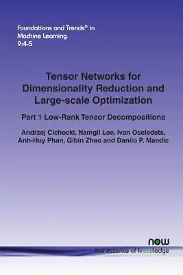 Redes tensoriales para la reducción de la dimensionalidad y la optimización a gran escala: Parte 1 Descomposiciones tensoriales de bajo rango - Tensor Networks for Dimensionality Reduction and Large-Scale Optimization: Part 1 Low-Rank Tensor Decompositions