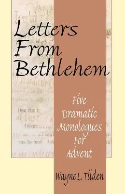 Cartas desde Belén: Cinco monólogos dramáticos para Adviento - Letters From Bethlehem: Five Dramatic Monologues for Advent