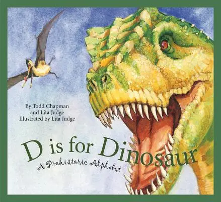 D de dinosaurio: un alfabeto prehistórico - D Is for Dinosaur: A Prehistoric Alphabet