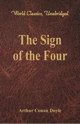 El Signo de los Cuatro (Clásicos Mundiales, Unabridged) - The Sign of the Four (World Classics, Unabridged)