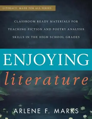 Disfrutar de la literatura: Materiales preparados para el aula para la enseñanza de habilidades de análisis de ficción y poesía en los grados de secundaria - Enjoying Literature: Classroom-Ready Materials for Teaching Fiction and Poetry Analysis Skills in the High School Grades