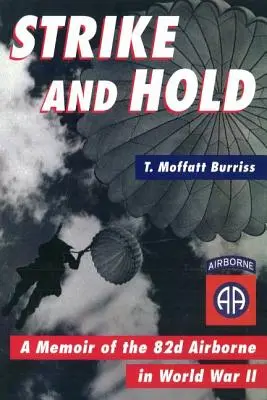 Strike and Hold: A Memoir of the 82nd Airborne in World War II (Huelga y espera: Memorias de la 82ª Aerotransportada en la Segunda Guerra Mundial) - Strike and Hold: A Memoir of the 82nd Airborne in World War II
