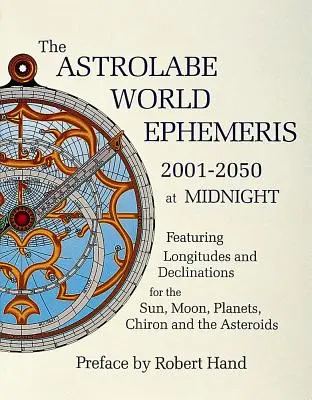 Las Efemérides Mundiales de Astrolabio: 2001-2050 a Medianoche - The Astrolabe World Ephemeris: 2001-2050 at Midnight