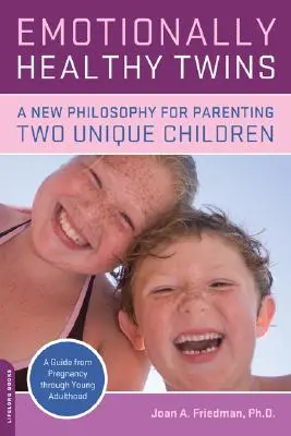 Gemelos emocionalmente sanos: Una nueva filosofía para criar a dos niños únicos - Emotionally Healthy Twins: A New Philosophy for Parenting Two Unique Children