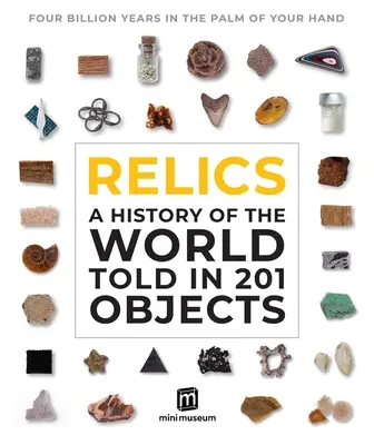 Reliquias: Una historia del mundo contada en 133 objetos - Relics: A History of the World Told in 133 Objects