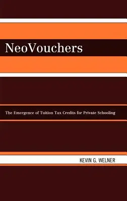 Neovouchers: El surgimiento de las desgravaciones fiscales por escolarización privada - Neovouchers: The Emergence of Tuition Tax Credits for Private Schooling