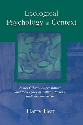 La psicología ecológica en su contexto: James Gibson, Roger Barker y el legado del empirismo radical de William James - Ecological Psychology in Context: James Gibson, Roger Barker, and the Legacy of William James's Radical Empiricism