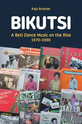 Bikutsi: Una música de baile beti en auge, 1970-1990 - Bikutsi: A Beti Dance Music on the Rise, 1970-1990